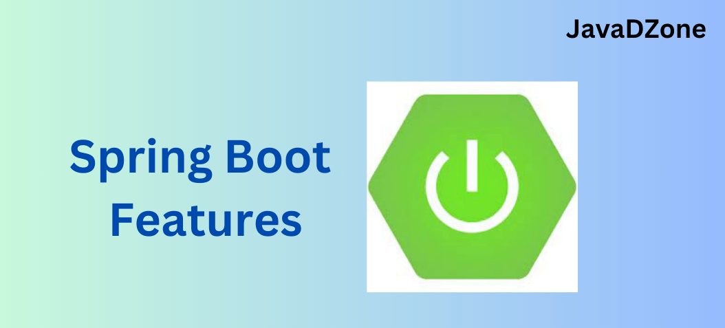 Exploring What Is Spring Boot And Its Features Javadzone