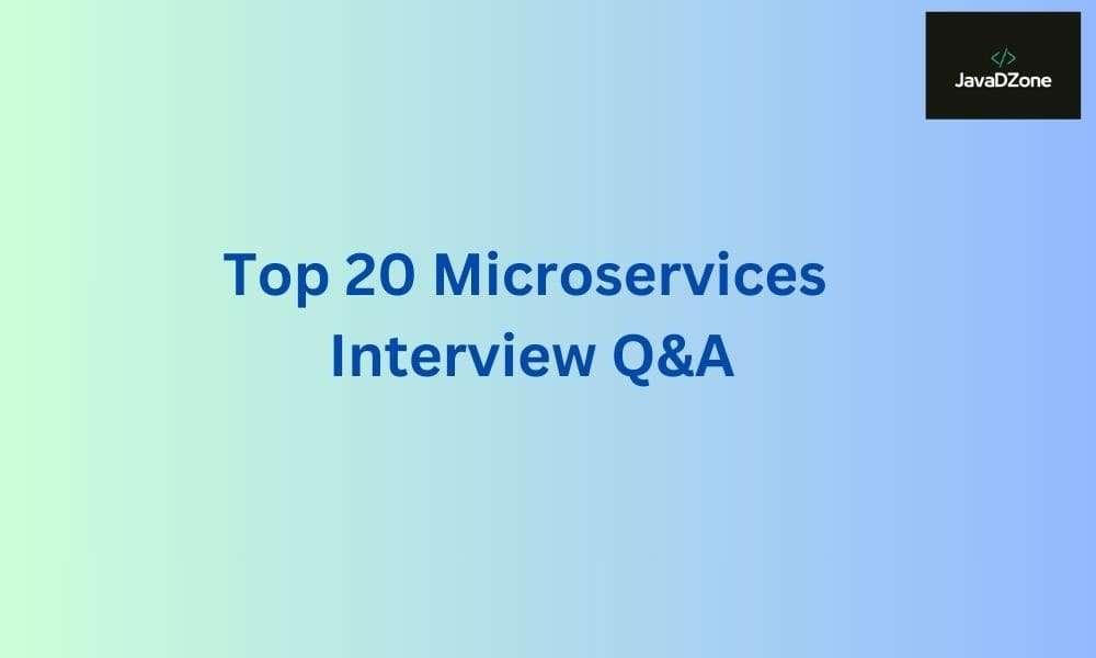 Top 20 Microservices Interview Questions and Answers