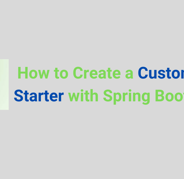 How to Create a Custom Starter with Spring Boot 3