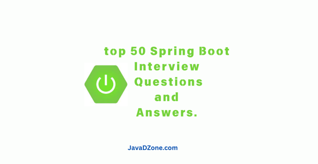 Top 50 Spring Boot Questions and Answers